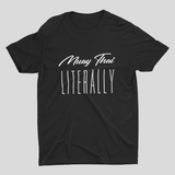 “Literally” Muay Thai T Shirt