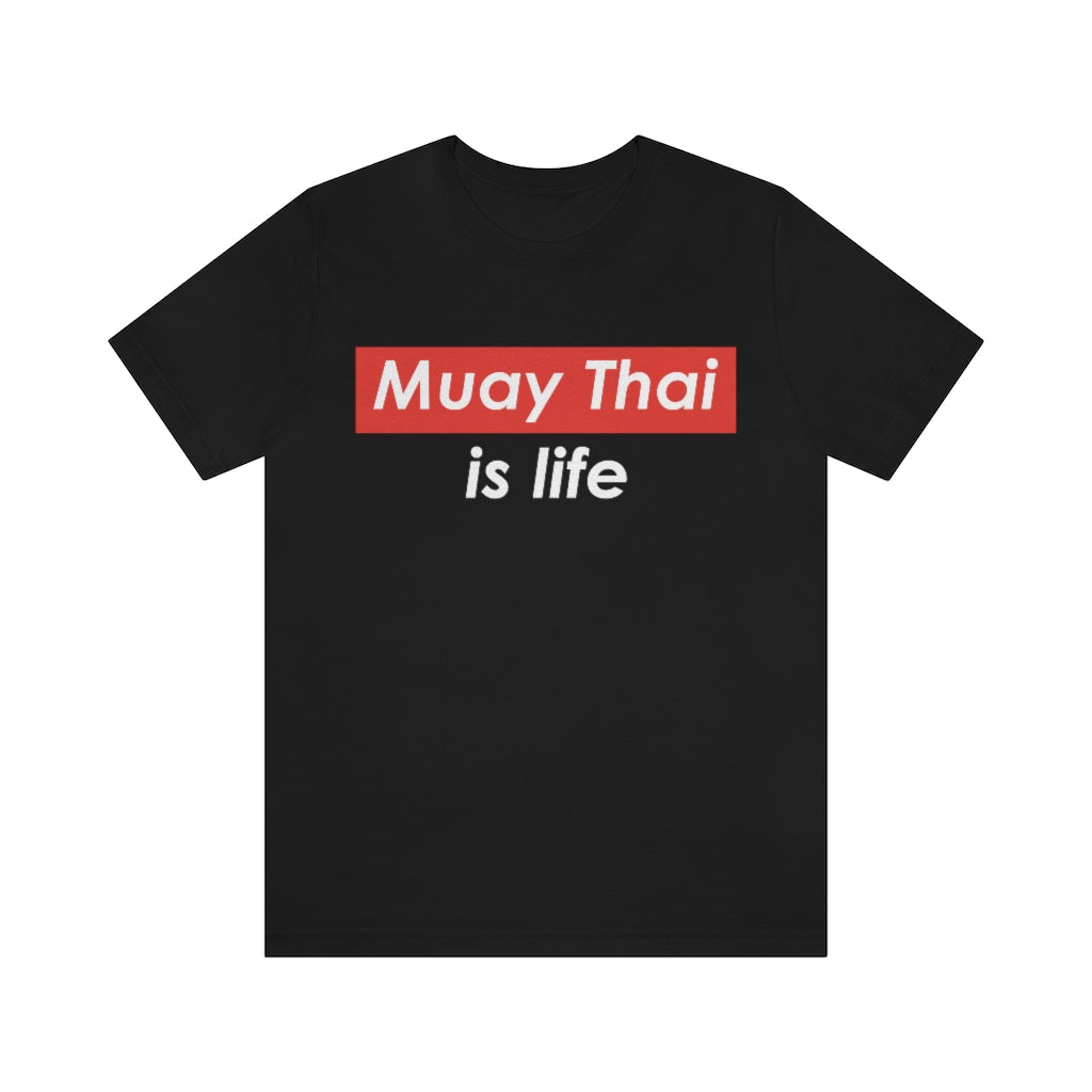 Muay Thai Is Life T-Shirt